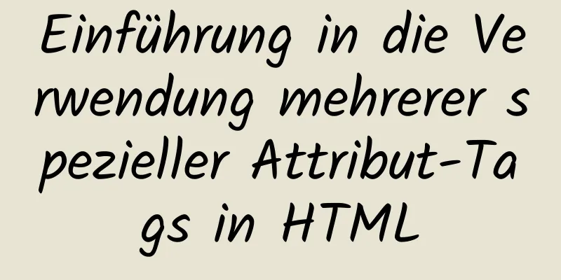 Einführung in die Verwendung mehrerer spezieller Attribut-Tags in HTML