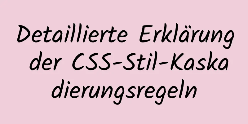 Detaillierte Erklärung der CSS-Stil-Kaskadierungsregeln