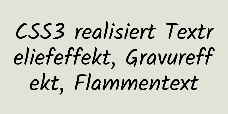 CSS3 realisiert Textreliefeffekt, Gravureffekt, Flammentext