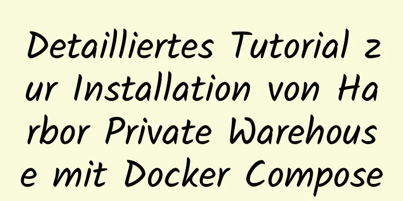 Detailliertes Tutorial zur Installation von Harbor Private Warehouse mit Docker Compose