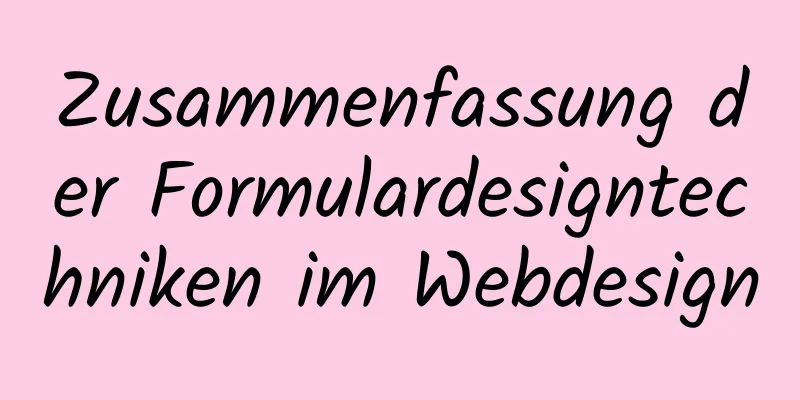 Zusammenfassung der Formulardesigntechniken im Webdesign