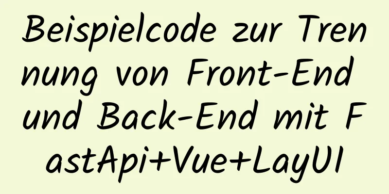 Beispielcode zur Trennung von Front-End und Back-End mit FastApi+Vue+LayUI