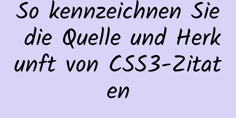 So kennzeichnen Sie die Quelle und Herkunft von CSS3-Zitaten