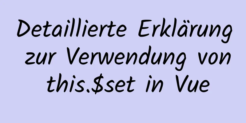 Detaillierte Erklärung zur Verwendung von this.$set in Vue