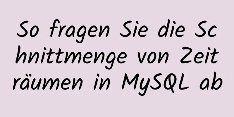 So fragen Sie die Schnittmenge von Zeiträumen in MySQL ab