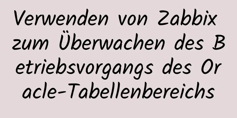 Verwenden von Zabbix zum Überwachen des Betriebsvorgangs des Oracle-Tabellenbereichs