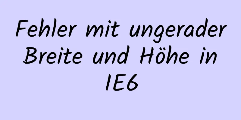 Fehler mit ungerader Breite und Höhe in IE6