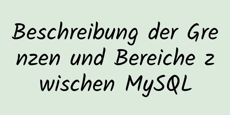 Beschreibung der Grenzen und Bereiche zwischen MySQL