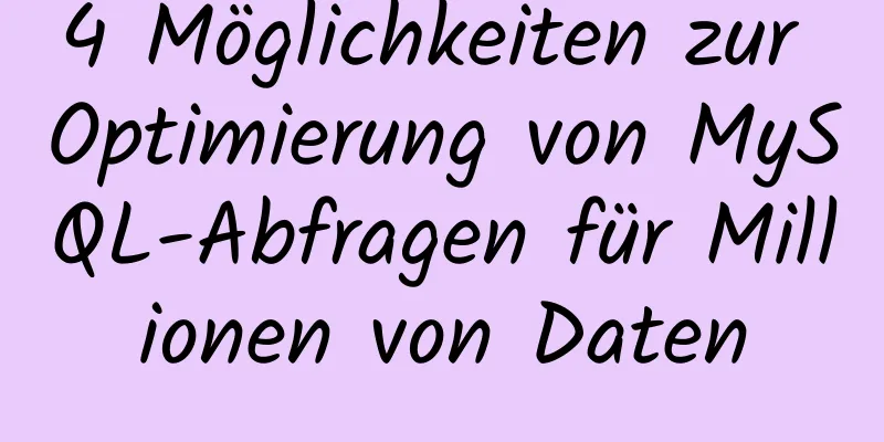 4 Möglichkeiten zur Optimierung von MySQL-Abfragen für Millionen von Daten