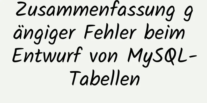 Zusammenfassung gängiger Fehler beim Entwurf von MySQL-Tabellen