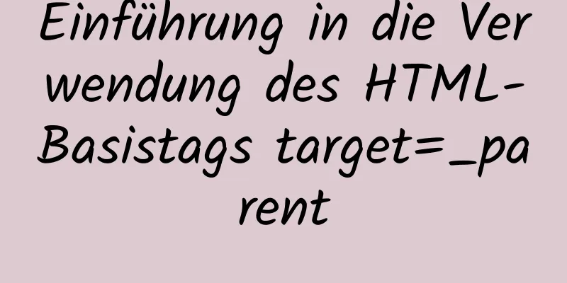 Einführung in die Verwendung des HTML-Basistags target=_parent