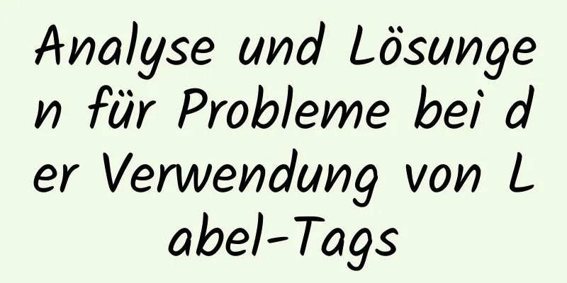 Analyse und Lösungen für Probleme bei der Verwendung von Label-Tags