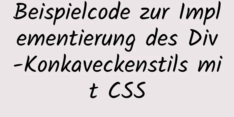 Beispielcode zur Implementierung des Div-Konkaveckenstils mit CSS