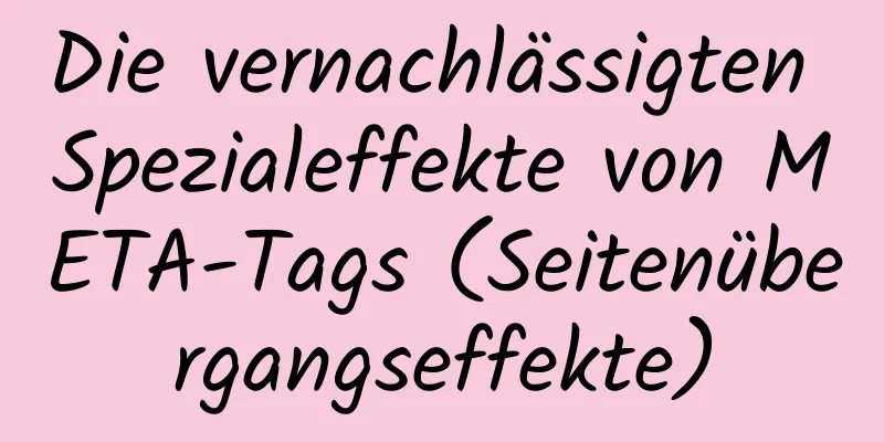 Die vernachlässigten Spezialeffekte von META-Tags (Seitenübergangseffekte)