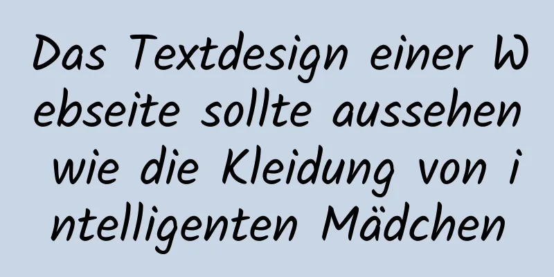 Das Textdesign einer Webseite sollte aussehen wie die Kleidung von intelligenten Mädchen