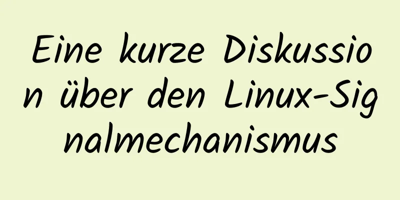 Eine kurze Diskussion über den Linux-Signalmechanismus