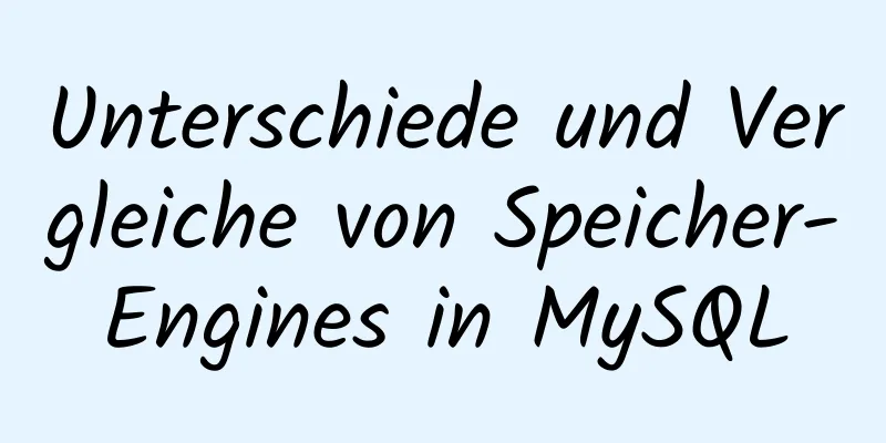 Unterschiede und Vergleiche von Speicher-Engines in MySQL