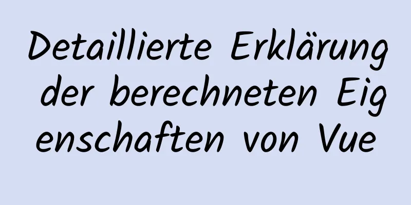 Detaillierte Erklärung der berechneten Eigenschaften von Vue