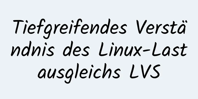 Tiefgreifendes Verständnis des Linux-Lastausgleichs LVS