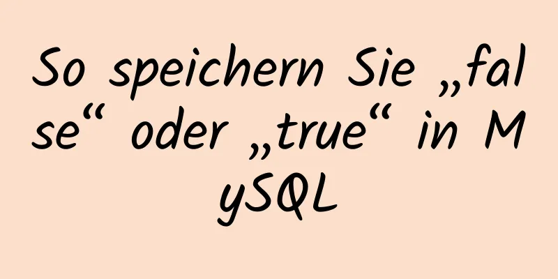 So speichern Sie „false“ oder „true“ in MySQL