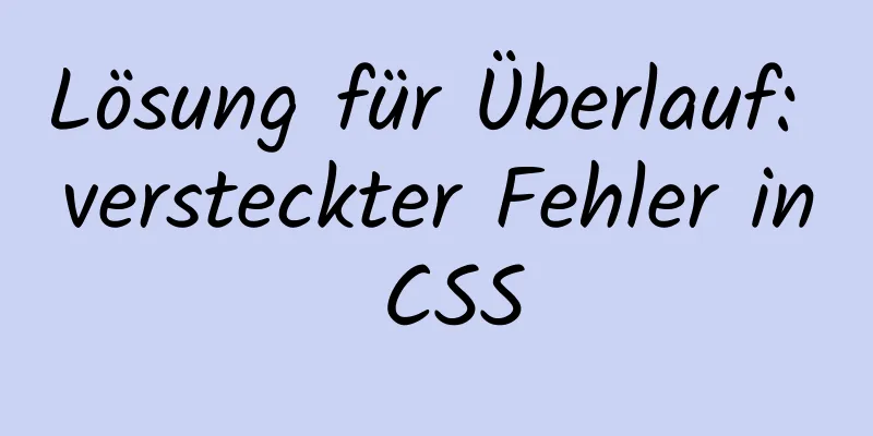 Lösung für Überlauf: versteckter Fehler in CSS