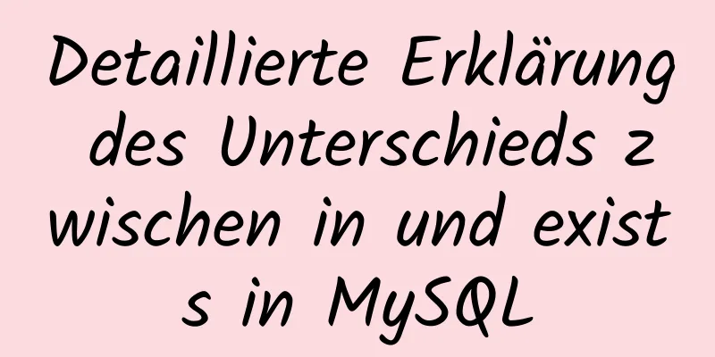 Detaillierte Erklärung des Unterschieds zwischen in und exists in MySQL