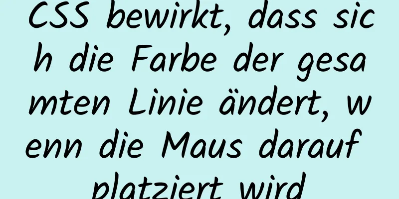 CSS bewirkt, dass sich die Farbe der gesamten Linie ändert, wenn die Maus darauf platziert wird