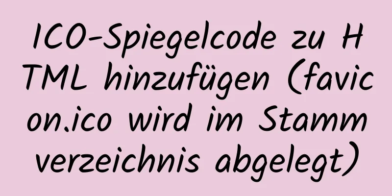 ICO-Spiegelcode zu HTML hinzufügen (favicon.ico wird im Stammverzeichnis abgelegt)