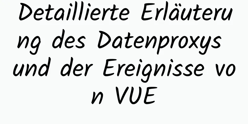 Detaillierte Erläuterung des Datenproxys und der Ereignisse von VUE