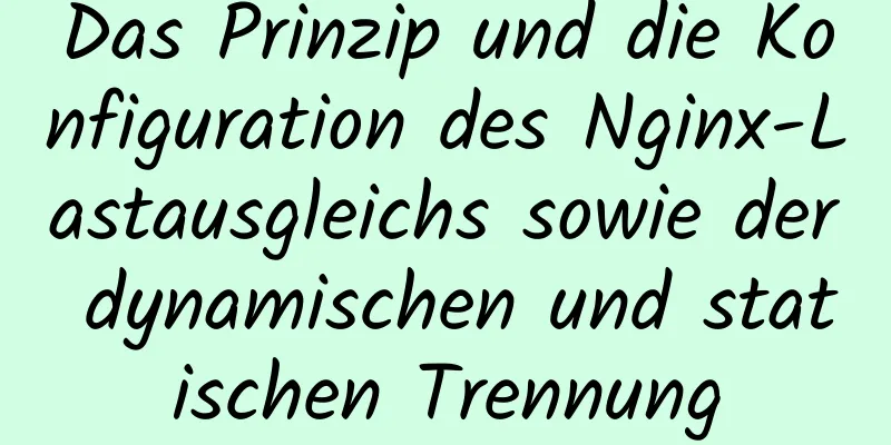 Das Prinzip und die Konfiguration des Nginx-Lastausgleichs sowie der dynamischen und statischen Trennung