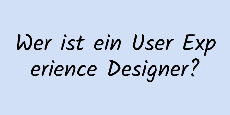 Wer ist ein User Experience Designer?