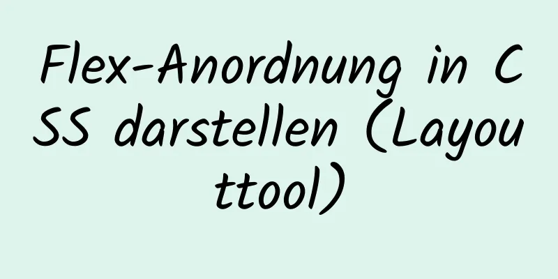 Flex-Anordnung in CSS darstellen (Layouttool)