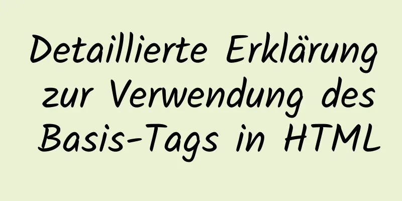 Detaillierte Erklärung zur Verwendung des Basis-Tags in HTML