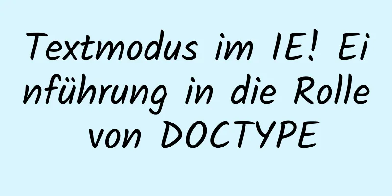 Textmodus im IE! Einführung in die Rolle von DOCTYPE