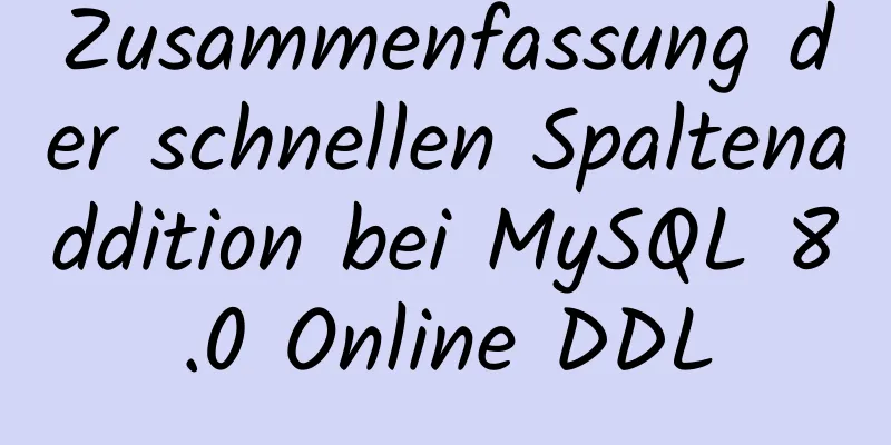 Zusammenfassung der schnellen Spaltenaddition bei MySQL 8.0 Online DDL