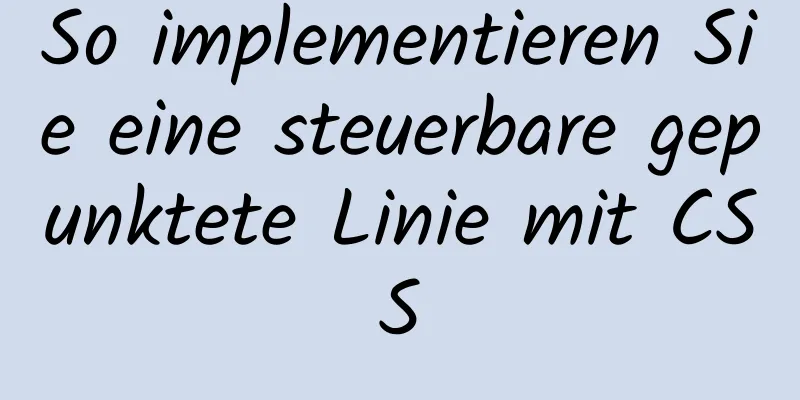 So implementieren Sie eine steuerbare gepunktete Linie mit CSS