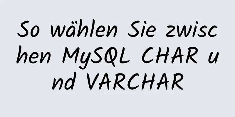 So wählen Sie zwischen MySQL CHAR und VARCHAR