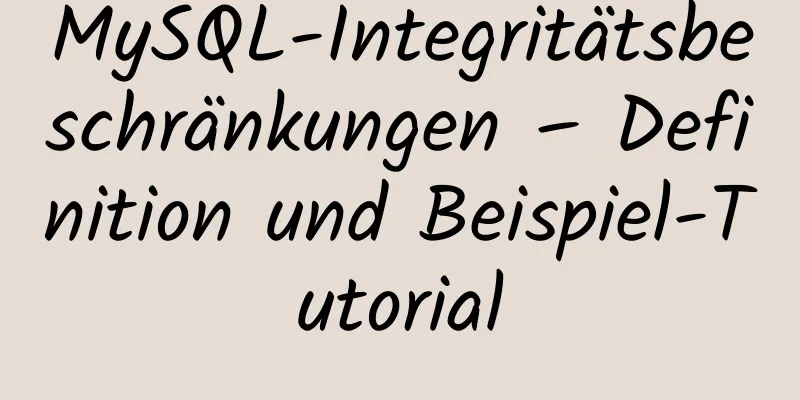 MySQL-Integritätsbeschränkungen – Definition und Beispiel-Tutorial