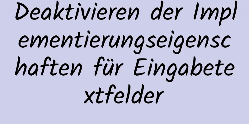 Deaktivieren der Implementierungseigenschaften für Eingabetextfelder