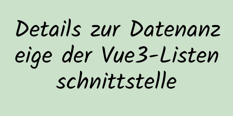 Details zur Datenanzeige der Vue3-Listenschnittstelle