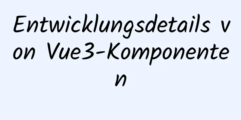 Entwicklungsdetails von Vue3-Komponenten