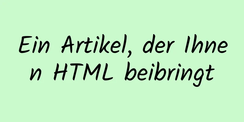 Ein Artikel, der Ihnen HTML beibringt