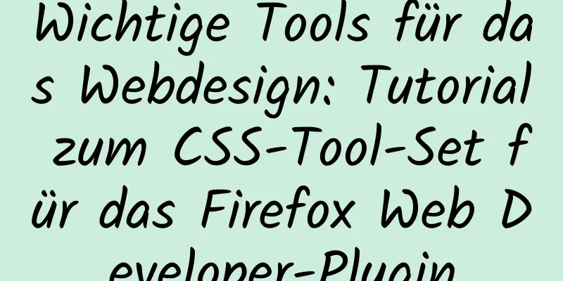 Wichtige Tools für das Webdesign: Tutorial zum CSS-Tool-Set für das Firefox Web Developer-Plugin