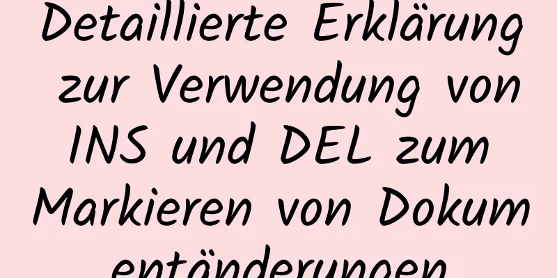 Detaillierte Erklärung zur Verwendung von INS und DEL zum Markieren von Dokumentänderungen