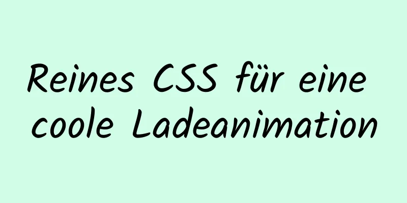 Reines CSS für eine coole Ladeanimation