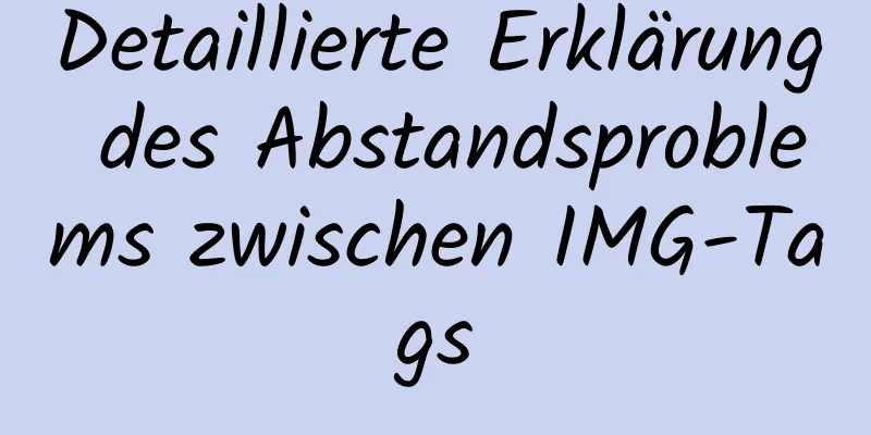 Detaillierte Erklärung des Abstandsproblems zwischen IMG-Tags