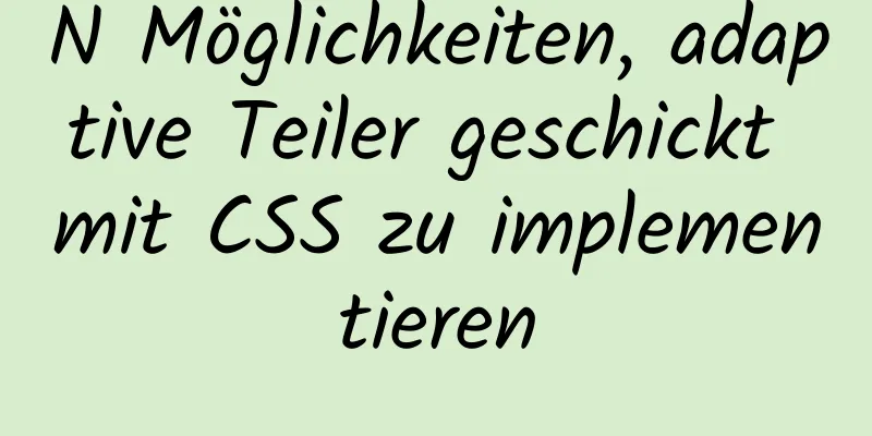 N Möglichkeiten, adaptive Teiler geschickt mit CSS zu implementieren