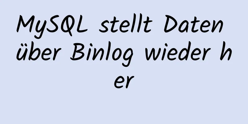 MySQL stellt Daten über Binlog wieder her