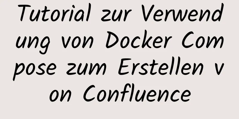 Tutorial zur Verwendung von Docker Compose zum Erstellen von Confluence