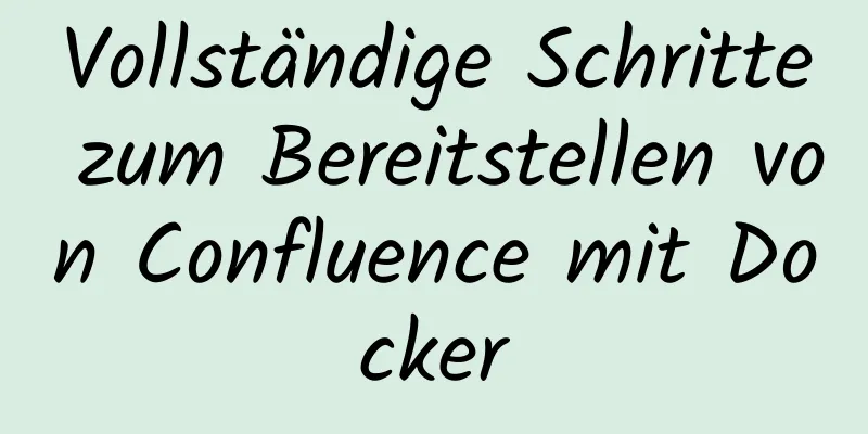 Vollständige Schritte zum Bereitstellen von Confluence mit Docker